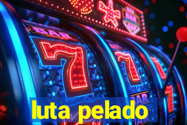 luta pelado